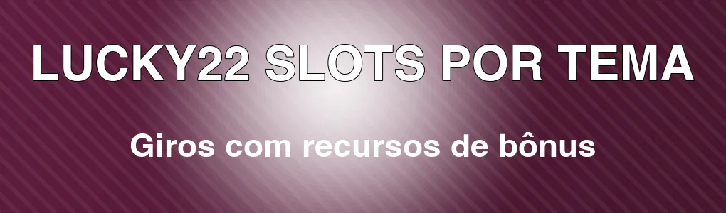 LUCKY22: slots com recursos de bônus